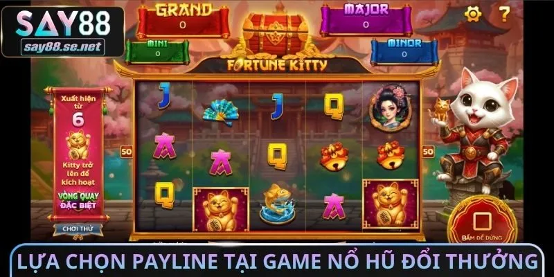 Lựa chọn Payline tại Game nổ hũ đổi thưởng​