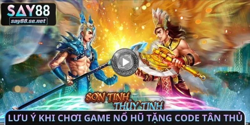 Lưu ý khi chơi Game nổ hũ tặng Code tân thủ
